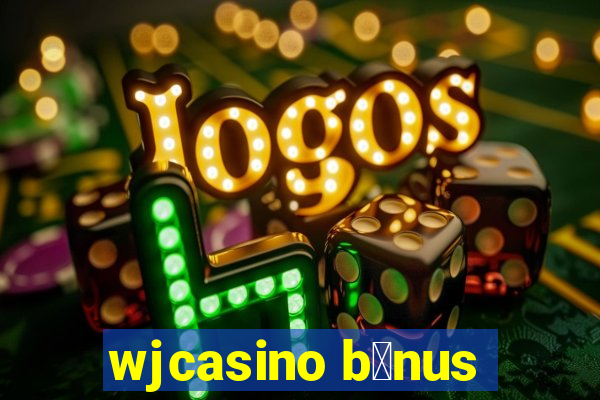 wjcasino b么nus